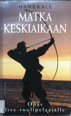 Matka Keskiaikaan - Opas live-roolipelaajalle