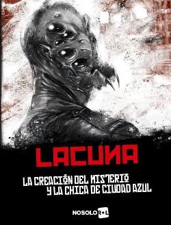 Lacuna Part I. The Creation of the Mystery and the Girl from Blue City
