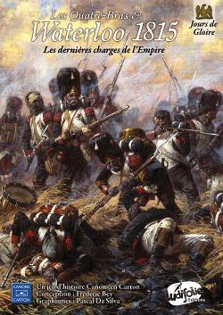 Les Quatre-Bras & Waterloo 1815: Les dernières charges de l'Empire