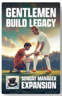 Sunday Manager: Gentlemen Build Legacy Expansion