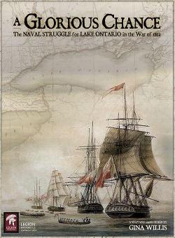 A Glorious Chance: The Naval Struggle for Lake Ontario in the War of 1812