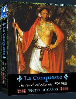La Conqueste: The French and Indian War 1754-1763