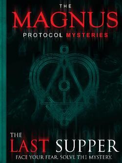 The Magnus Protocol Mysteries: The Last Supper