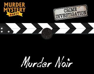 Murder Mystery Party Case Files: Murder Noir
