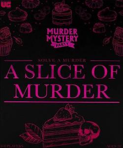 Murder Mystery Party: A Slice of Murder