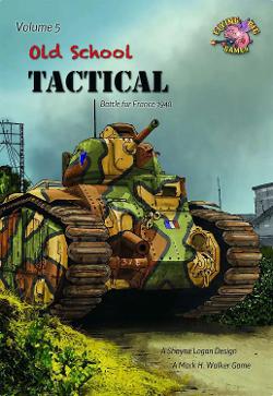 Old School Tactical: Volume 5 – Battle for France 1940