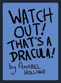 Watch Out! That's a Dracula!