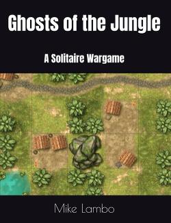 Ghosts of the Jungle: A Solitaire Wargame