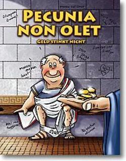 Pecunia non olet: Geld stinkt nicht